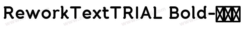 ReworkTextTRIAL Bold字体转换 ReworkTextTRIAL Bold字体转换